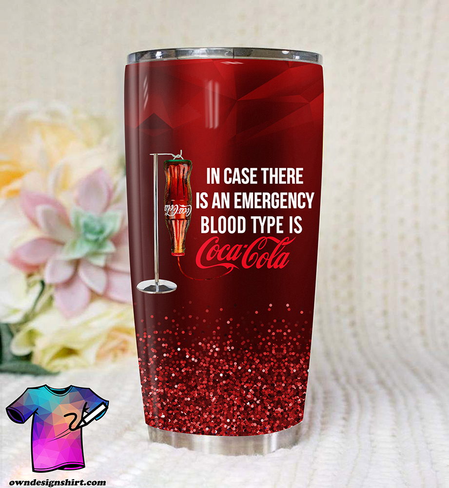 In case of an accident my blood type is coca cola full printing tumbler