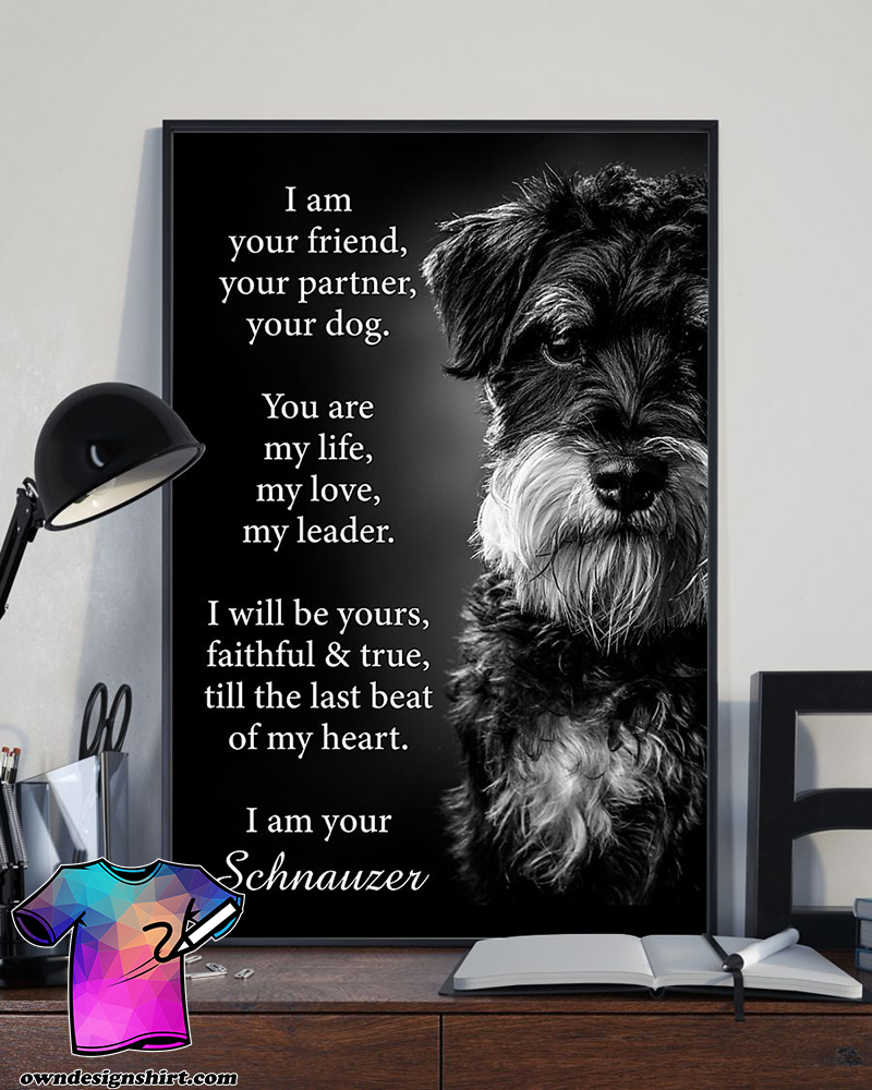 Dog schnauzer i am your friend poster