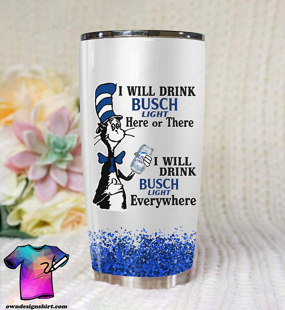 Dr seuss i will drink busch light all over printed tumbler