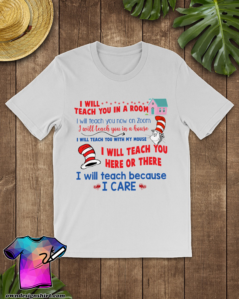 Dr seuss i will teach you in a room shirt