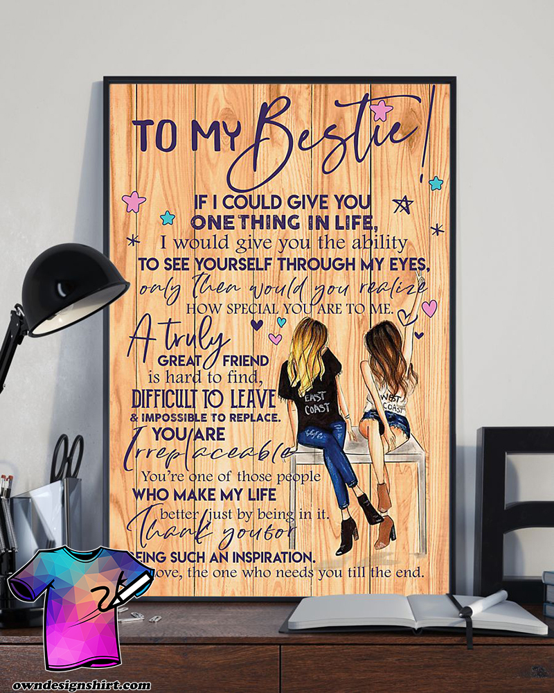 To my bestie if i could give you one thing in life best friends poster