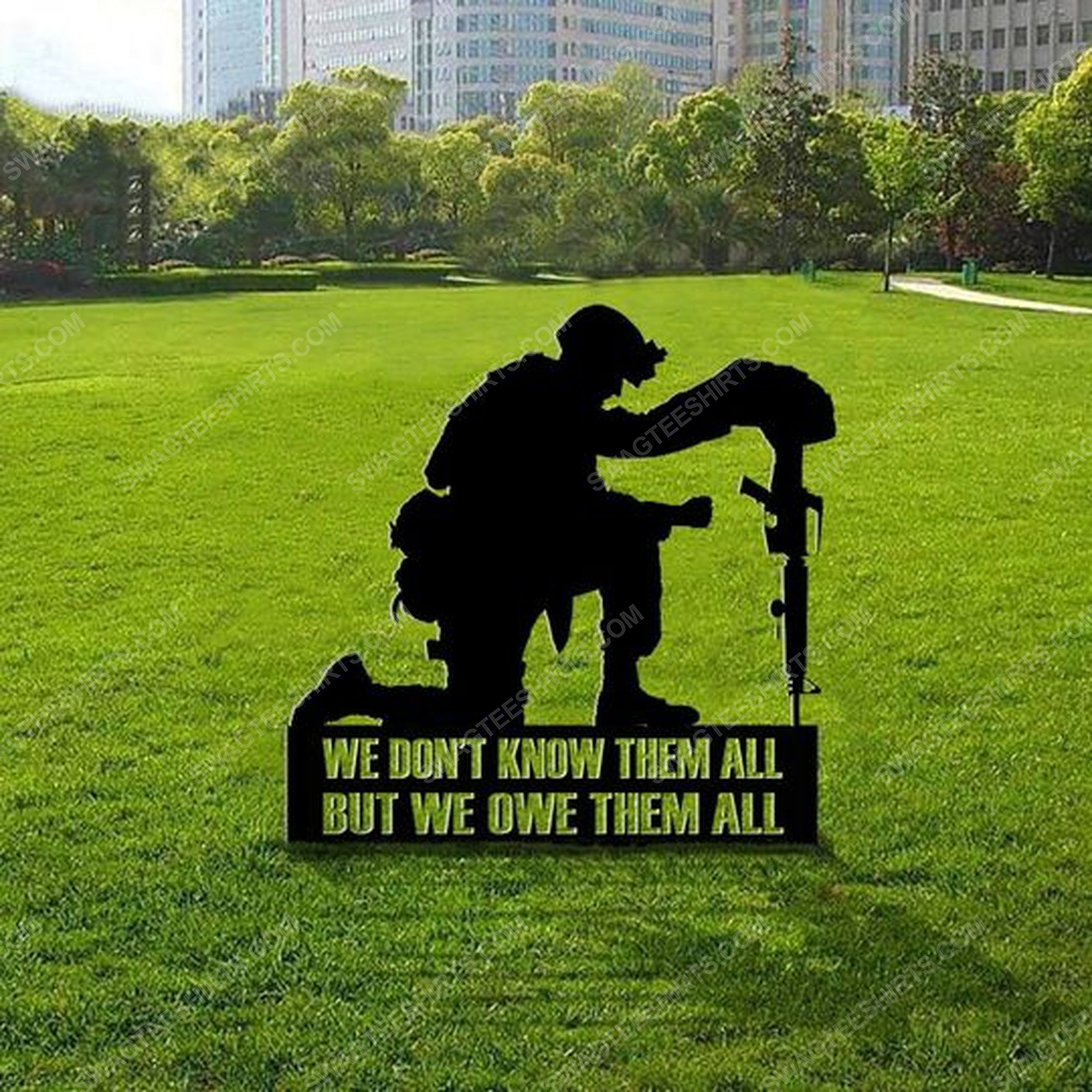 We don't know them all but we owe them all military memorial day yard sign 2(1)