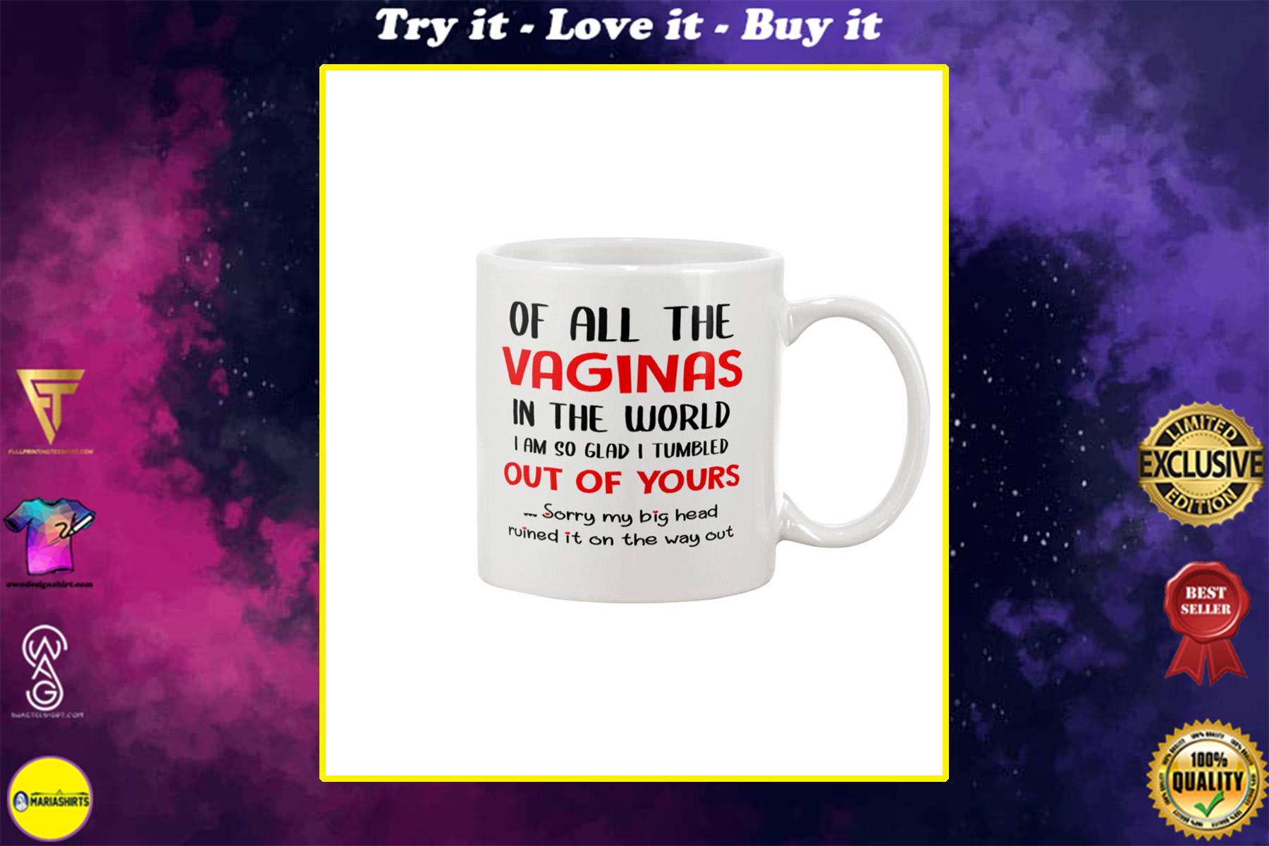 of all the vaginas in the world i am so glad i tumbled out of yours mug