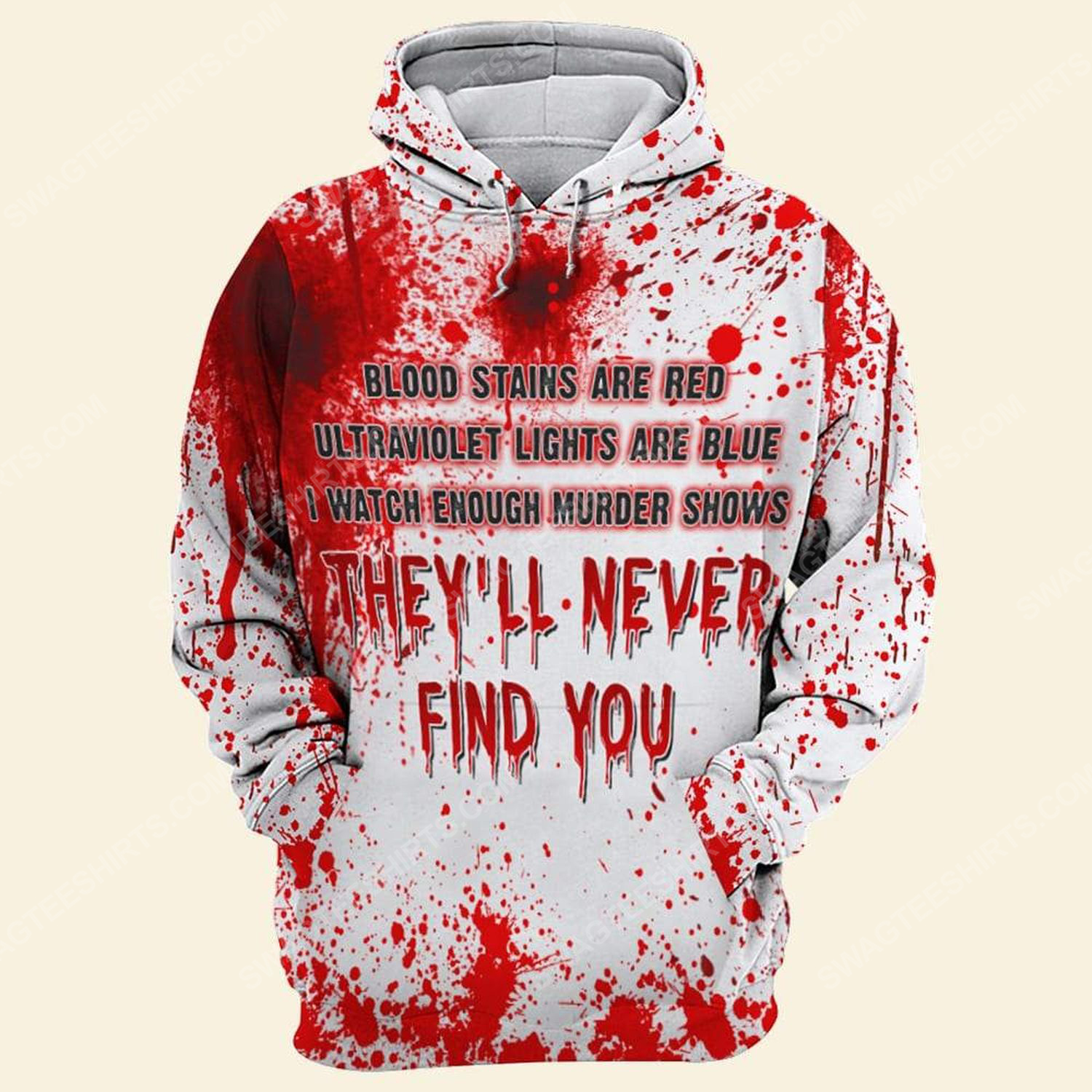 Halloween blood stains are red ultraviolet lights are blue i watch enough murder shows they'll never find you hoodie